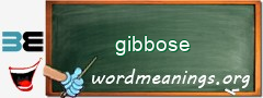 WordMeaning blackboard for gibbose